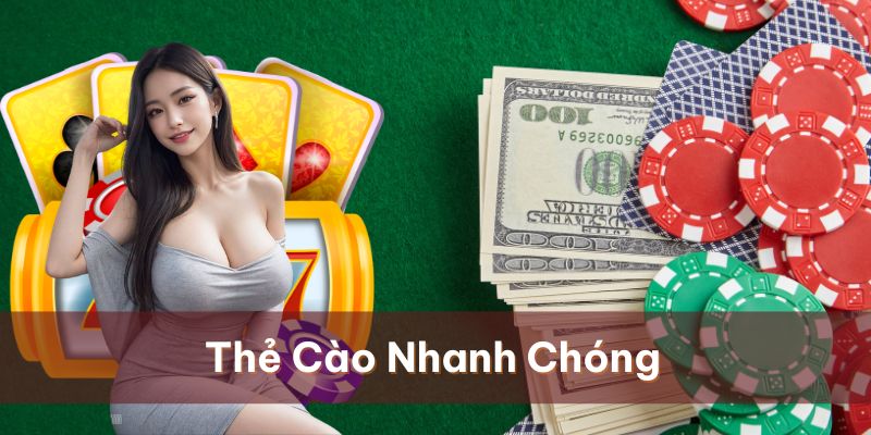 Sử dụng thẻ cào cũng là cách nhanh chóng nạp tiền tại nhà cái